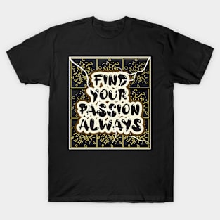 Find Your Passion Always T-Shirt